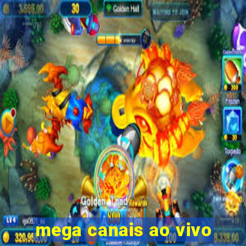 mega canais ao vivo